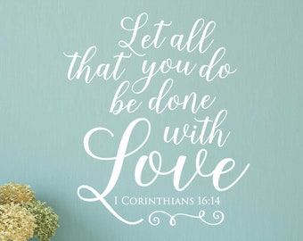 Let All You Do Be Done In Love Sign, 1 Corinthians 16 14 Vinyl Wall Art, Bible Verse Decor, Bible Verse Wall Decal, Christian Wall Art