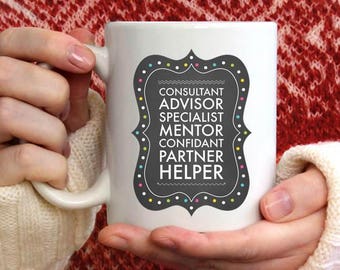 Consultant Mug, Advisor, Mentor Gift for Consultants, Quote Mug, Consultant Coffee Cup, Christmas Gift, Coffee Mug