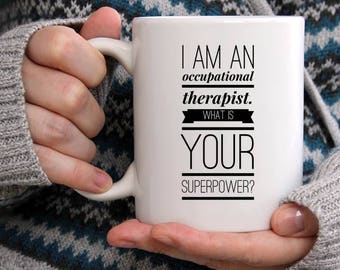 Occupational Therapist Gift,  Occupational Therapy Mug, OT Gift, OT Graduation Gift, Superpower Mug, OT Coffee Mug 11 oz or 15 oz