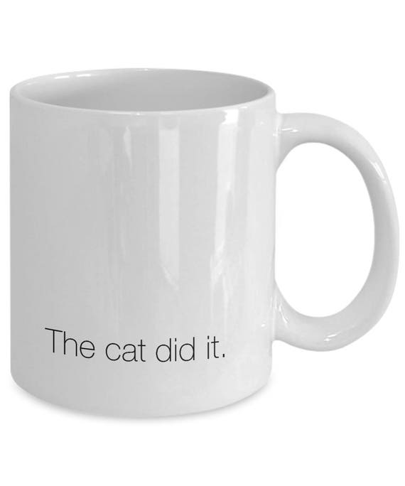 Funny Cat Mug The Cat Did It Cat Lover Gift Idea Crazy Cat Etsy