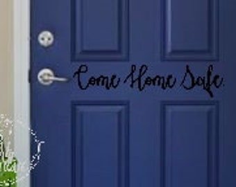 Come Home Safe. Hello. Home Front Door Decal. Cute Door Sayings. Welcome Home. Love Decal. Home Decal. Police. Fire. EMS. 911. Stay Safe.