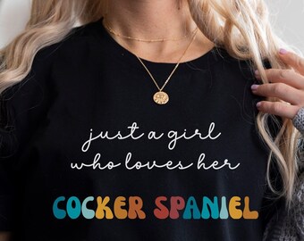 Cocker Spaniel Dog Shirt Gift for Girl or Woman - Funny Dog T-Shirt - Cocker Spaniel Dog Owner Tee Birthday Gift for Pet Lover