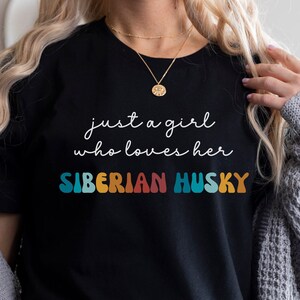 Siberian Husky Dog Shirt Gift for Girl or Woman - Funny Dog T-Shirt - Siberian Husky Dog Owner Tee Birthday Gift for Pet Lover