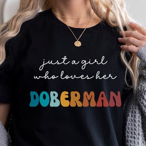 Doberman Dog Shirt Gift for Girl or Woman - Funny Dog T-Shirt - Doberman Dog Owner Tee Birthday Gift for Pet Lover