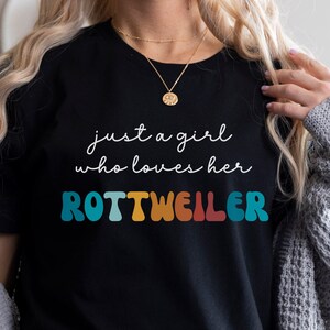 Rottweiler Dog Shirt Gift for Girl or Woman - Funny Dog T-Shirt - Rottweiler Dog Owner Tee Birthday Gift for Pet Lover