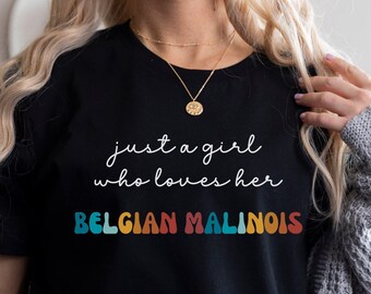 Belgian Malinois Dog Shirt Gift for Girl or Woman - Funny Dog T-Shirt - Belgian Malinois Dog Owner Tee Birthday Gift for Pet Lover