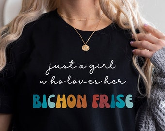 Bichon Frise Dog Shirt Gift for Girl or Woman - Funny Dog T-Shirt - Bichon Frise Dog Owner Tee Birthday Gift for Pet Lover