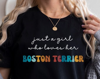 Boston Terrier Dog Shirt Gift for Girl or Woman - Funny Dog T-Shirt - Boston Terrier Dog Owner Tee Birthday Gift for Pet Lover
