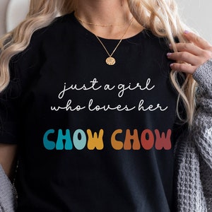Chow Chow Dog Shirt Gift for Girl or Woman - Funny Dog T-Shirt - Chow Chow Dog Owner Tee Birthday Gift for Pet Lover