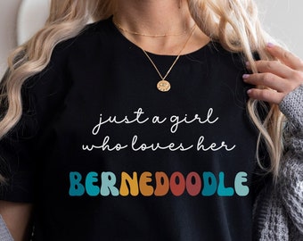 Bernedoodle Dog Shirt Gift for Girl or Woman - Funny Dog T-Shirt - Bernedoodle Dog Owner Tee Birthday Gift for Pet Lover