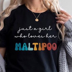 Maltipoo Dog Shirt Gift for Girl or Woman - Funny Dog T-Shirt - Maltipoo Dog Owner Tee Birthday Gift for Pet Lover