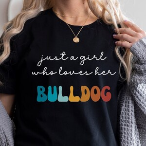Bulldog Dog Shirt Gift for Girl or Woman - Funny Dog T-Shirt - Bulldog Dog Owner Tee Birthday Gift for Pet Lover