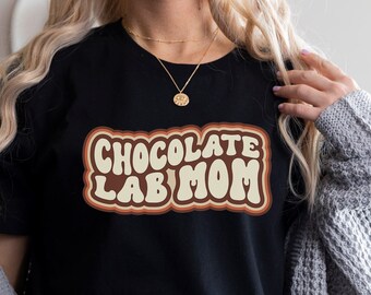 Chocolate Lab Mom Shirt, Labrador Retriever Shirt, Labrador Lover Tees, Gift Ideas For Labrador Mom, Birthday Gift TShirt For Labrador Lover