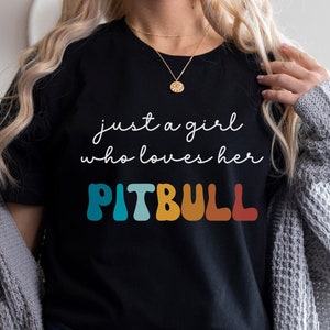 Pitbull Dog Shirt Gift for Girl or Woman - Funny Dog T-Shirt - Pitbull Dog Owner Tee Birthday Gift for Pet Lover