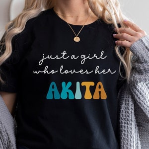 Akita Dog Shirt Gift for Girl or Woman - Funny Dog T-Shirt - Akita Dog Owner Tee Birthday Gift for Pet Lover