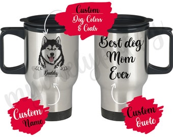 May include: A stainless steel travel mug with a black lid and handle. The mug has a custom design with a black and white husky dog illustration, the text "Buddy", and the words "Best dog Mom Ever". The mug can be personalized with a custom name and quote.