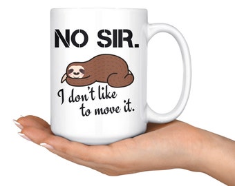 Funny Sloth Coffee Mug, Lazy Sloth Lover Gift, Sloth Life, Sloth Spirit Animal, Funny Sloth Art Coffee Cup, I Don't Like To Move It Mug