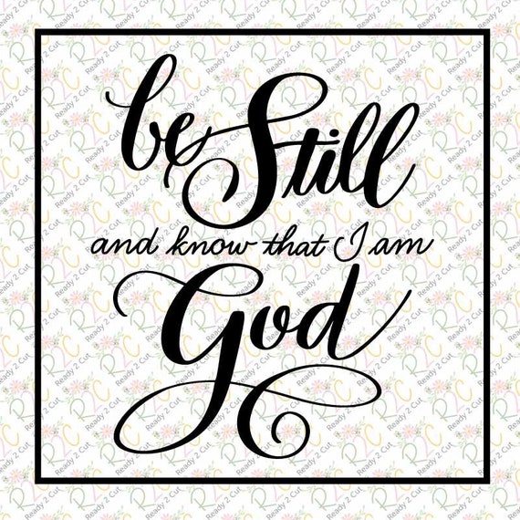 Be Still Know I Am God Svg Dxf Png Eps Digital Scripture Etsy