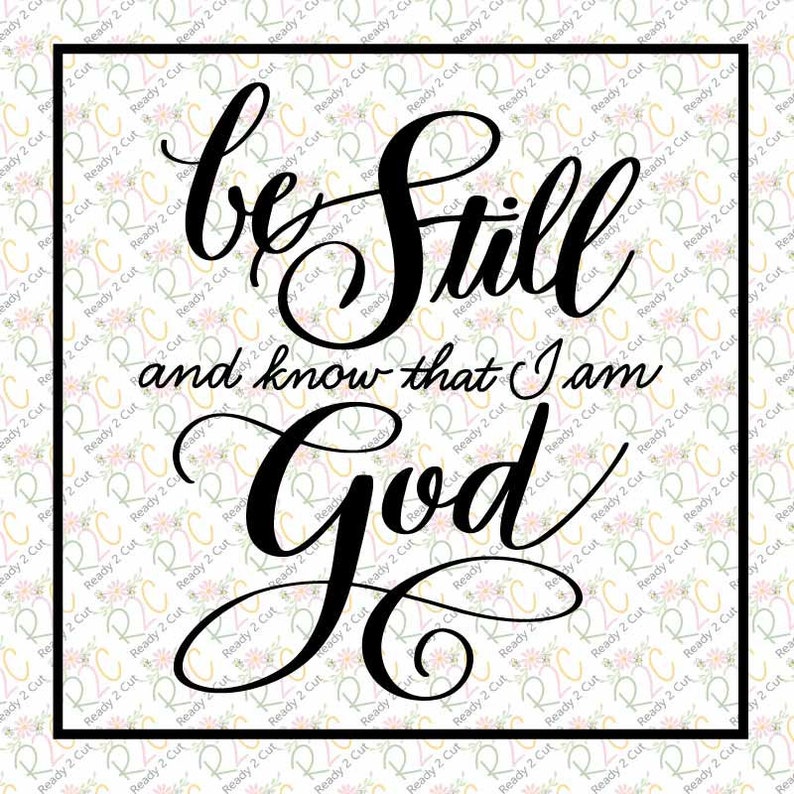 Download Be Still Know I am God SVG DXF PNG Eps Digital Scripture ...
