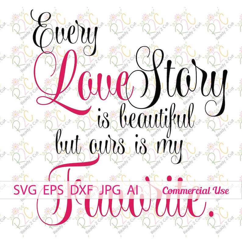 Every Love Story is Beautiful Ours is My Favorite SVG DXF Eps Etsy