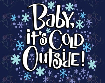 Baby it's cold outside,  SVG, DXF, Eps, JPG printable and sublimation files for Silhouette, Cricut, Cutting Machines, Commercial Use