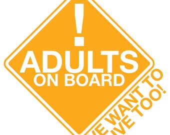 ¡Adultos a bordo, nosotros también queremos vivir! Calcomanía de vinilo para ventana de coche, 14 x 13 cm.