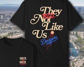 LA Dodgers Back2Back Champs T-Shirt, They Still Not Like Us Sports Fan Apparel