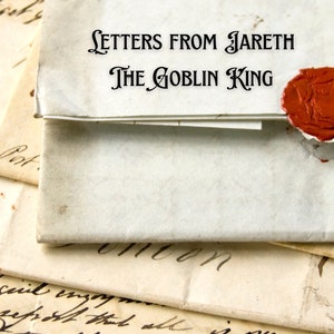 Letters from Jareth the Goblin King