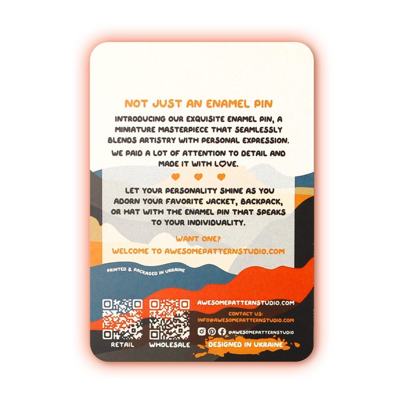 May include: A colorful card with the text "Not just an enamel pin" and information about the company Awesome Pattern Studio. The card includes a QR code for retail and wholesale, and the text "Designed in Ukraine".