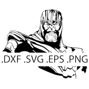 May include: Black and white silhouette of Thanos, a Marvel Comics supervillain, with a stern expression. The image includes the text ".DXF .SVG .EPS .PNG".