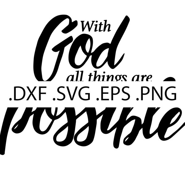 With God All Things are Possible - Digital Download, Instant Download, svg, dxf, eps & png files included!