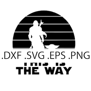 Mandalorian This is the Way - Star Wars - Digital Download, Sofort Download, svg, dxf, eps & png Dateien enthalten!