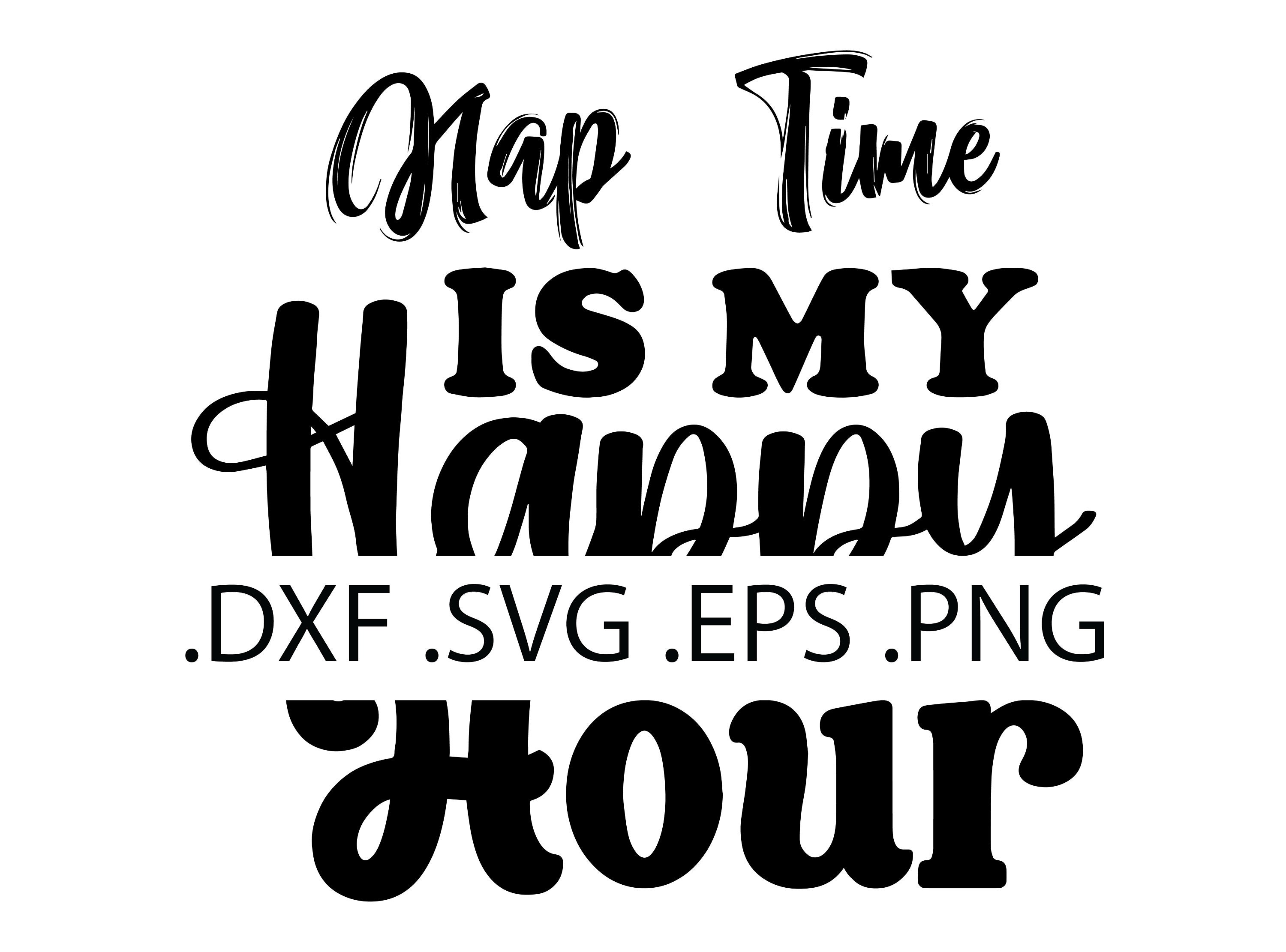 Nap Time is my Happy Hour - Funny Mother's Day - Digital Download, Instant Download, svg, dxf, eps & png files included!