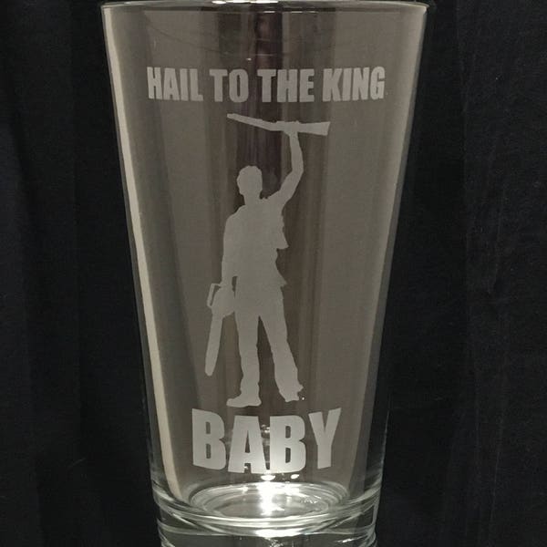 Great Gift for Evil Dead Fans - "Hail to the King Baby" Sandblasted Etched Pint or Double Whiskey Rocks Glass