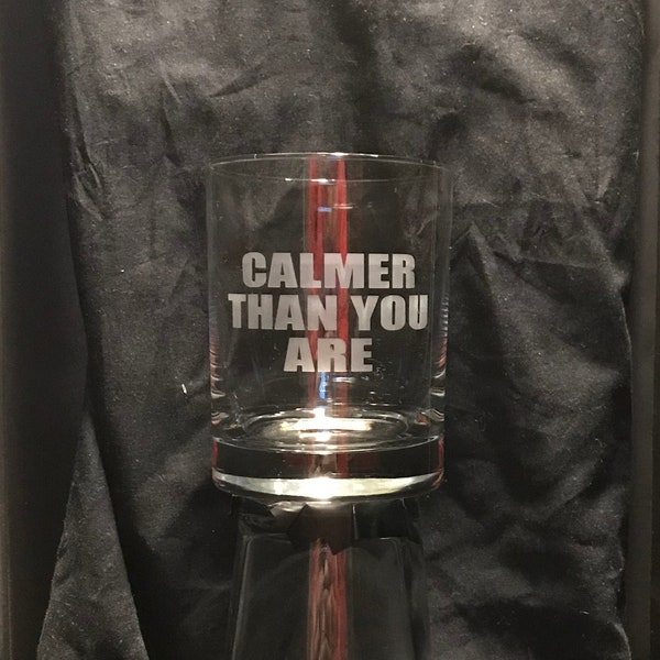 Great Gift for The Big Lebowski Fans - "Calmer Than You Are" etched glass drink ware