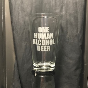 WWDITS Gift &quot;One Human Alcohol Beer&quot; Etched Pint Glass
