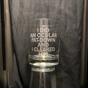 Gift for Fans of It&#39;s Always Sunny in Philadelphia - &quot;Ocular Pat-Down&quot; Sandblast Etched Glass Drinkware