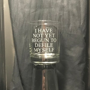 Great Gift for fans of the film Tombstone - &quot;I Have Not Yet Begun To Defile Myself&quot; Etched Pint or Double Whiskey Rocks Glass