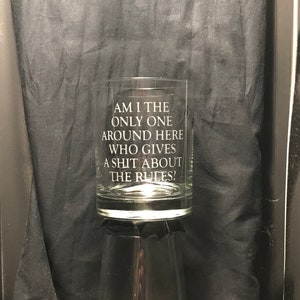 Great Gift for The Big Lebowski Fans - &quot;Am I The Only One Around Here Who Gives A Sh!t About The Rules&quot; etched glass drink ware
