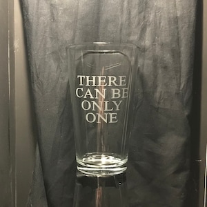 Great Gift for fans of The Highlander film - &quot;There Can Be Only One&quot; Etched Glassware