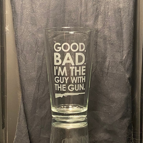 Great Gift for Army of Darkness and Evil Dead Fans - "Good. Bad. I'm the Guy with the Gun" Sandblasted Etched Pint or Double Whiskey Rocks