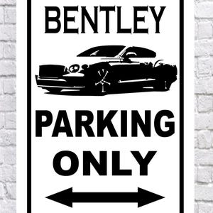 BENTLEY Parking Only, 10&quot; x 14&quot; , High Quality .040 Aluminum Sign