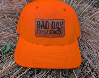 Richardson 882 Bad Day to be a Spike Buck Laser Engraved Leather Patch Hat- Funny Spike Buck Hat Blaze Orange Hunting Hat Deer Hunting