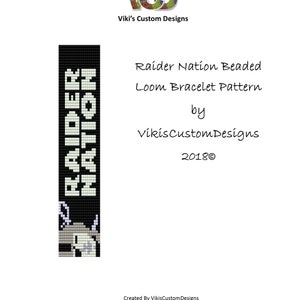 May include: A black and white beaded loom bracelet pattern for a bracelet that says "Raider Nation". The pattern is for a loom bracelet and is created by VikisCustomDesigns. The pattern is copyright 2018.