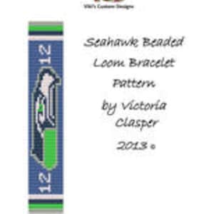 May include: A blue, green, and white beaded loom bracelet with the Seattle Seahawks logo and the numbers 12. The bracelet is designed to be worn on the wrist. The text on the image reads "Seahawk Beaded Loom Bracelet Pattern by Victoria Clasper 2013."