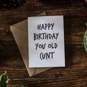 SWEARY CARD / Happy Birthday You Old C*nt / Lustige Geburtstagskarte für Erwachsene