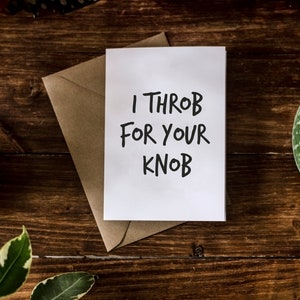 SWEARY CARD / I Throb For Your Kn*b / Lustiges Rude Anniversary / Valentines