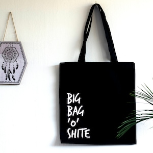 SWEARY TOTE BAGS / Big Bag 'o' Sh*te / Reusable