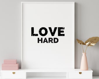 Love Hard, Love Art, DIY, Printable Wall Art, Home Decor, Poster, Print, Quote Art, Digital Download, Inspirational, Simplicity, Minimalism