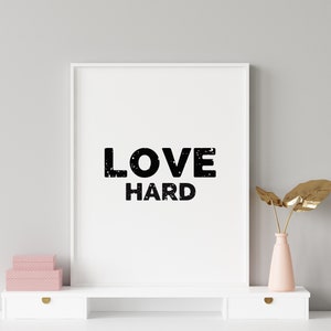 Love Hard, Love Art, DIY, Printable Wall Art, Home Decor, Poster, Print, Quote Art, Digital Download, Inspirational, Simplicity, Minimalism image 1